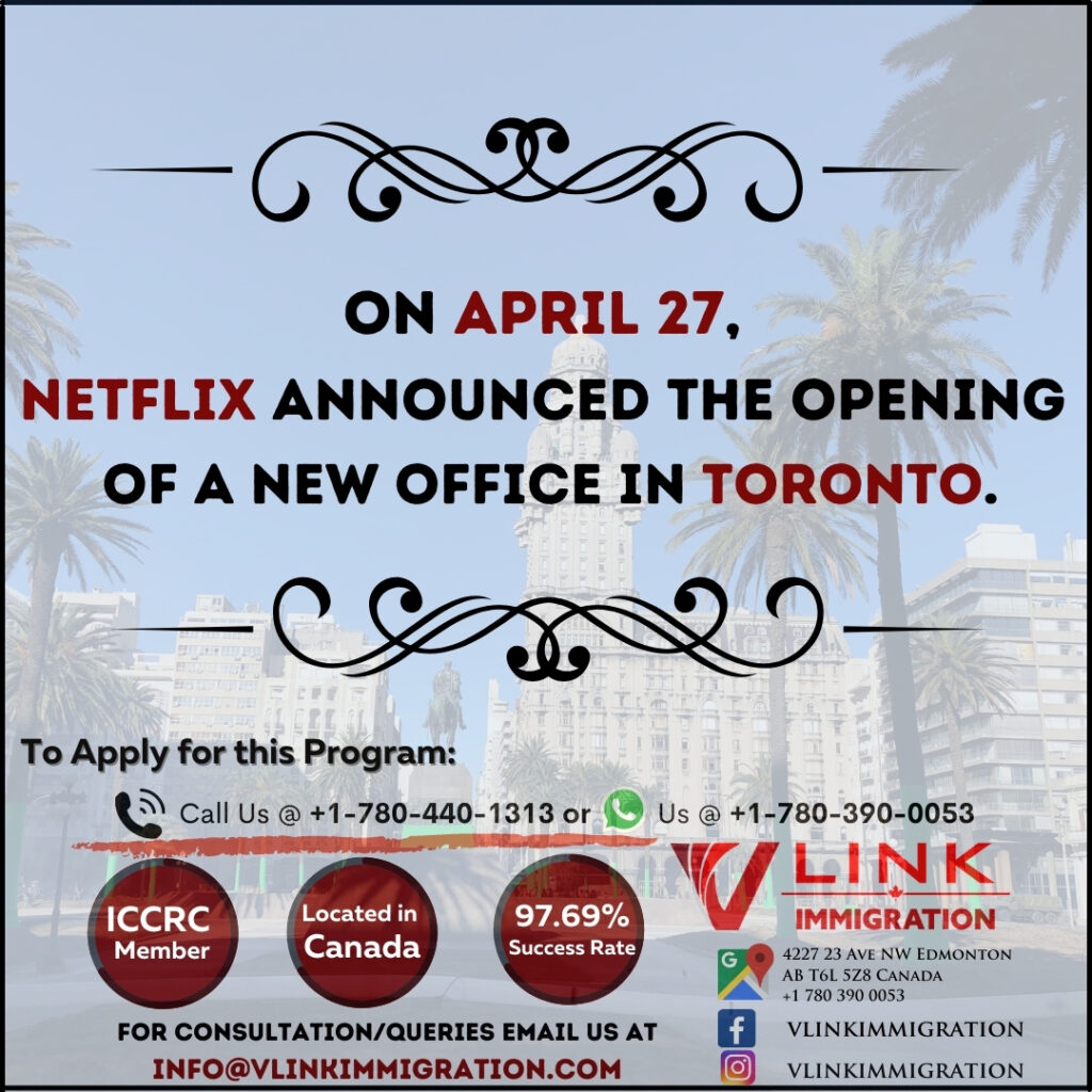 Netflix Office Opening in Toronto,IRCC, work permit, Canada travel restrictions,