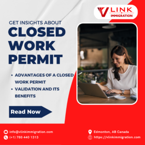 Closed Work Permit and Its Advantages